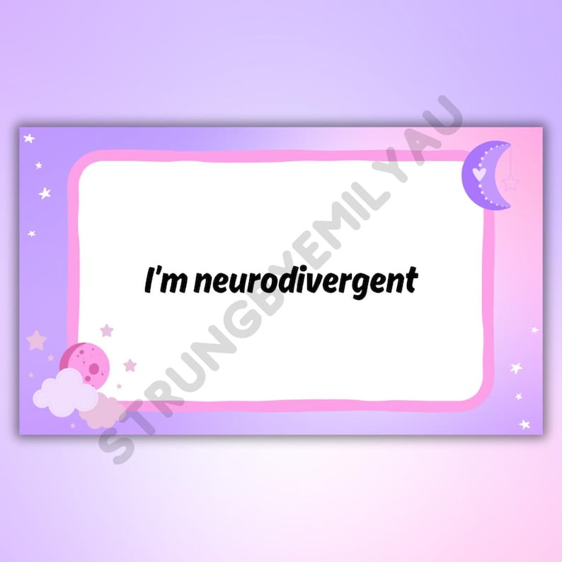 May include: A rectangular sign with a light purple and pink border, featuring the text "I'm neurodivergent" in black. The design includes a crescent moon, stars, and a planet with clouds.