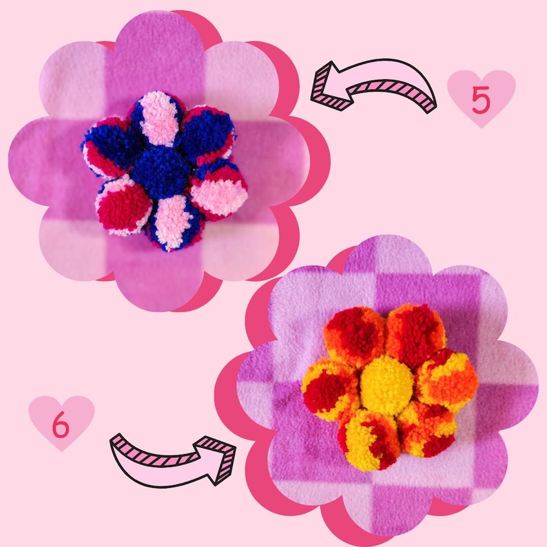 May include: Two pink felt flower shapes with colorful yarn pom-poms in the center. The pom-poms are arranged in a flower shape. The image shows a step-by-step process for making a felt flower with yarn pom-poms. The image includes the numbers 5 and 6.