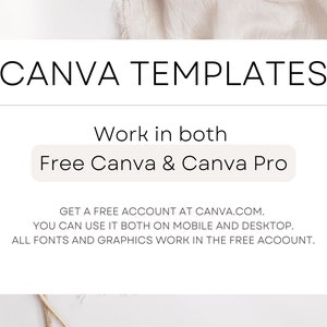 May include: A white card with black text that reads "CANVA TEMPLATES" and "Work in both Free Canva & Canva Pro". Below the text is a message that reads "GET A FREE ACCOUNT AT CANVA.COM. YOU CAN USE IT BOTH ON MOBILE AND DESKTOP. ALL FONTS AND GRAPHICS WORK IN THE FREE ACCOUNT."