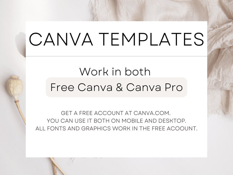 May include: A white card with black text that reads "CANVA TEMPLATES" and "Work in both Free Canva & Canva Pro". Below the text is a message that reads "GET A FREE ACCOUNT AT CANVA.COM. YOU CAN USE IT BOTH ON MOBILE AND DESKTOP. ALL FONTS AND GRAPHICS WORK IN THE FREE ACCOUNT."