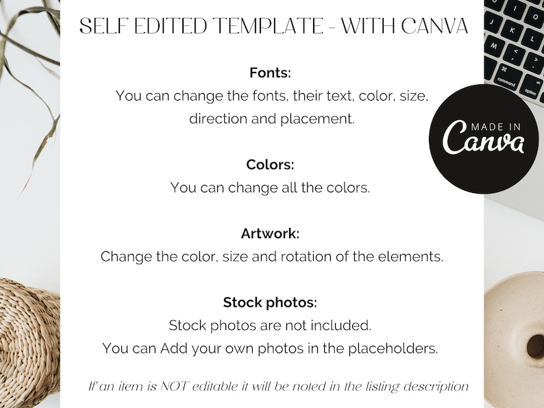 May include: A white background with black text explaining how to edit a template using Canva. The text says "SELF EDITED TEMPLATE - WITH CANVA". The text also says "Fonts: You can change the fonts, their text, color, size, direction and placement."  "Colors: You can change all the colors." "Artwork: Change the color, size and rotation of the elements." "Stock photos: Stock photos are not included. You can Add your own photos in the placeholders."  "If an item is NOT editable it will be noted in the listing description". A black and white logo for Canva is in the upper right corner of the image.
