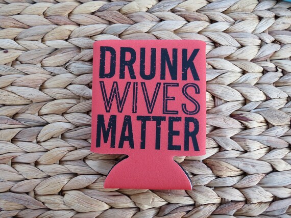 WIFE KOOZIES: Drunk Wives Matter Bachelorette Party Wedding - Etsy