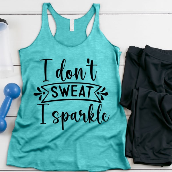 Workout Tank - I Don't Sweat I Sparkle Motivational Tank Top - Women's Workout Racerback Workout Tank with Sayings Sports Fitness Tanks D02