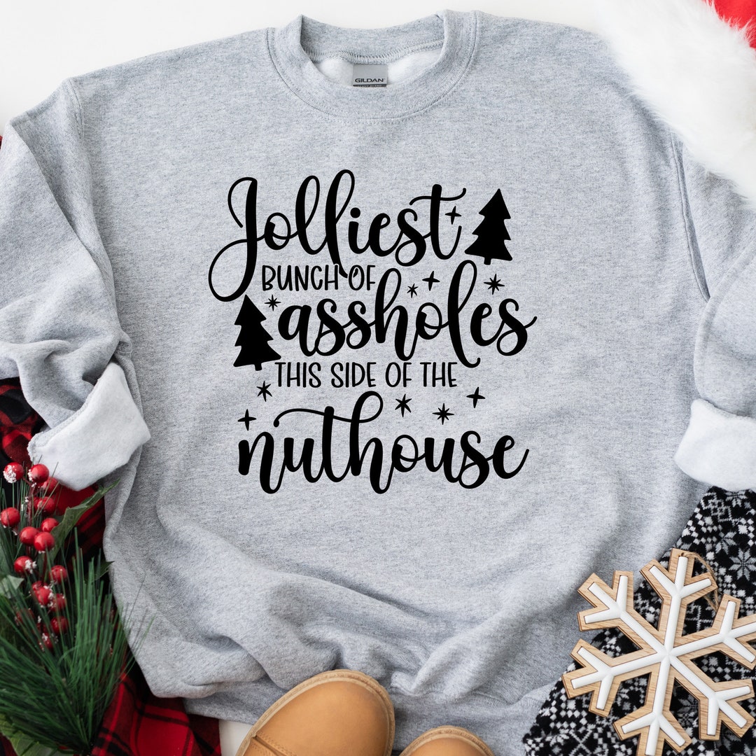 Jolliest Bunch of Assholes This Side of the Nuthouse Crewneck - Etsy
