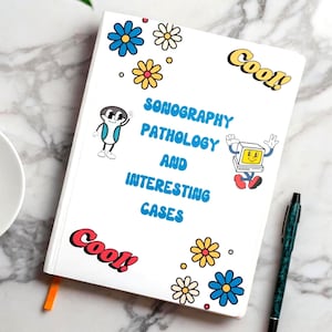 May include: A white notebook with the text "SONOGRAPHY PATHOLOGY AND INTERESTING CASES" in blue. The cover features cartoon graphics, flowers, and the word "Cool!" in red and yellow. A pen and coffee cup are visible.