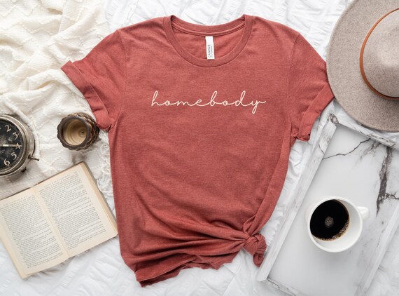 Homebody T-shirt, Homebody Shirt, Gift for Homebody, Stay Home Shirt, Homebody Tee, Gift for Mom, Housewarming Gift, Home Shirt, Home Tee