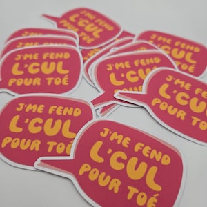 Autocollant "J'me fend le c*l pour toé" VINYLE