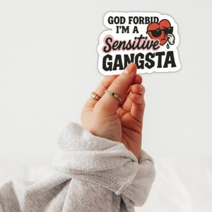 God Forbid I&#39;m a Sensitive Gangsta Sticker Love Island Amaya Inspired Waterproof Vinyl Decal