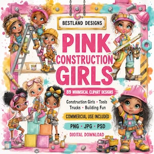 Puede incluir: Una colección digital de 89 diseños de clipart titulada Pink Construction Girls, con personajes de dibujos animados en ropa de construcción, herramientas y camiones. La imagen incluye textos como Bestland Designs, PNG, JPG, PSD y Digital Download.