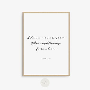 Psalm 37:25, I have never seen the righteous forsaken, Printable Scripture, Minimalist Scripture Wall Art, Christian Wall Decor