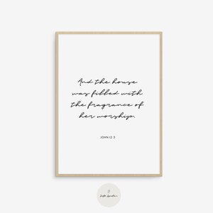 Johannes 12:3, Geur van aanbidding, Maria van Bethanië, Schrift Wall Art, Bijbel Vers Afdrukbaar, Christelijke Muur Decor, Christian House Gift