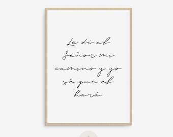 Le di al Señor mi camino y yo se que el hará, Spanish christian wall art, Spanish christian quote, Christian House gift, Printable Quote
