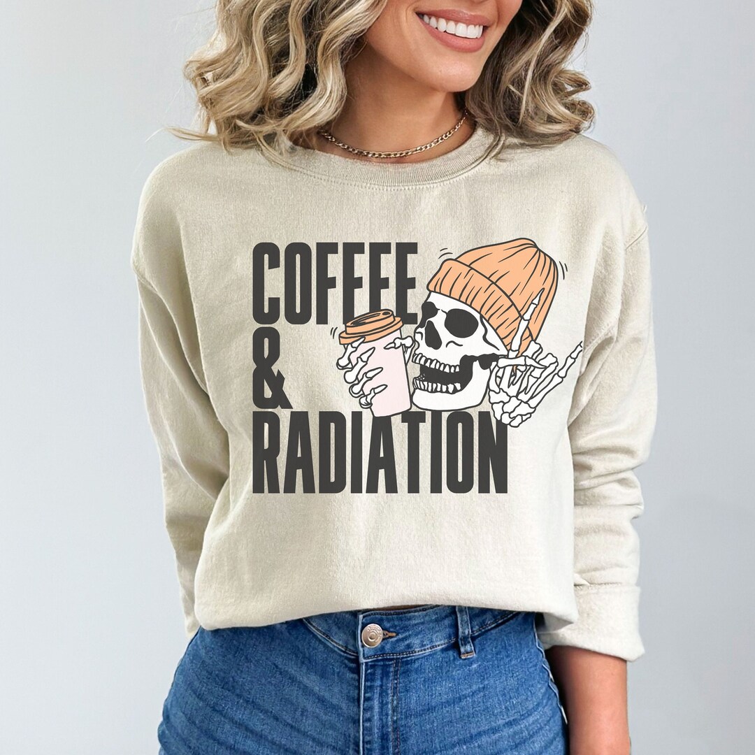 Coffee & Radiation Therapist Funny Sweatshirt Grad Gift for Her, Xray