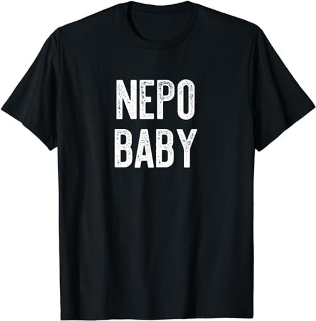 NEPO BABY Funny Nepotism Kid Text Meme Tshirt Sweatshirt Etsy