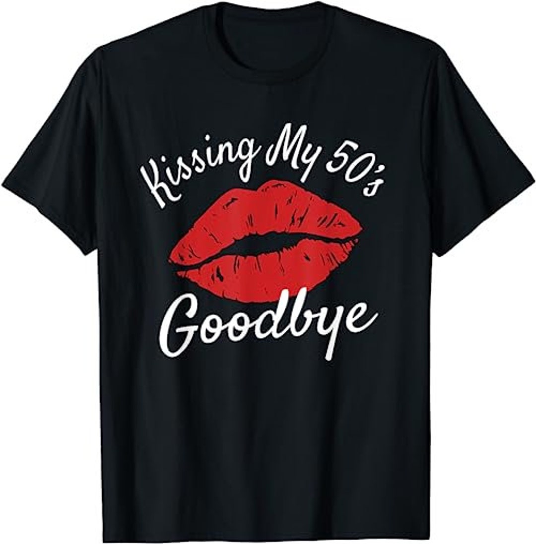 60th Birthday Kissing My 50s Goodbye Flirty Turning 60 - Etsy