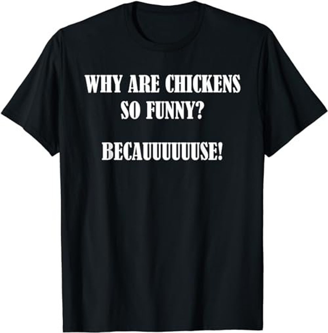 Why Are Chickens so Funny Because Funny Trending Meme Tshirt Etsy