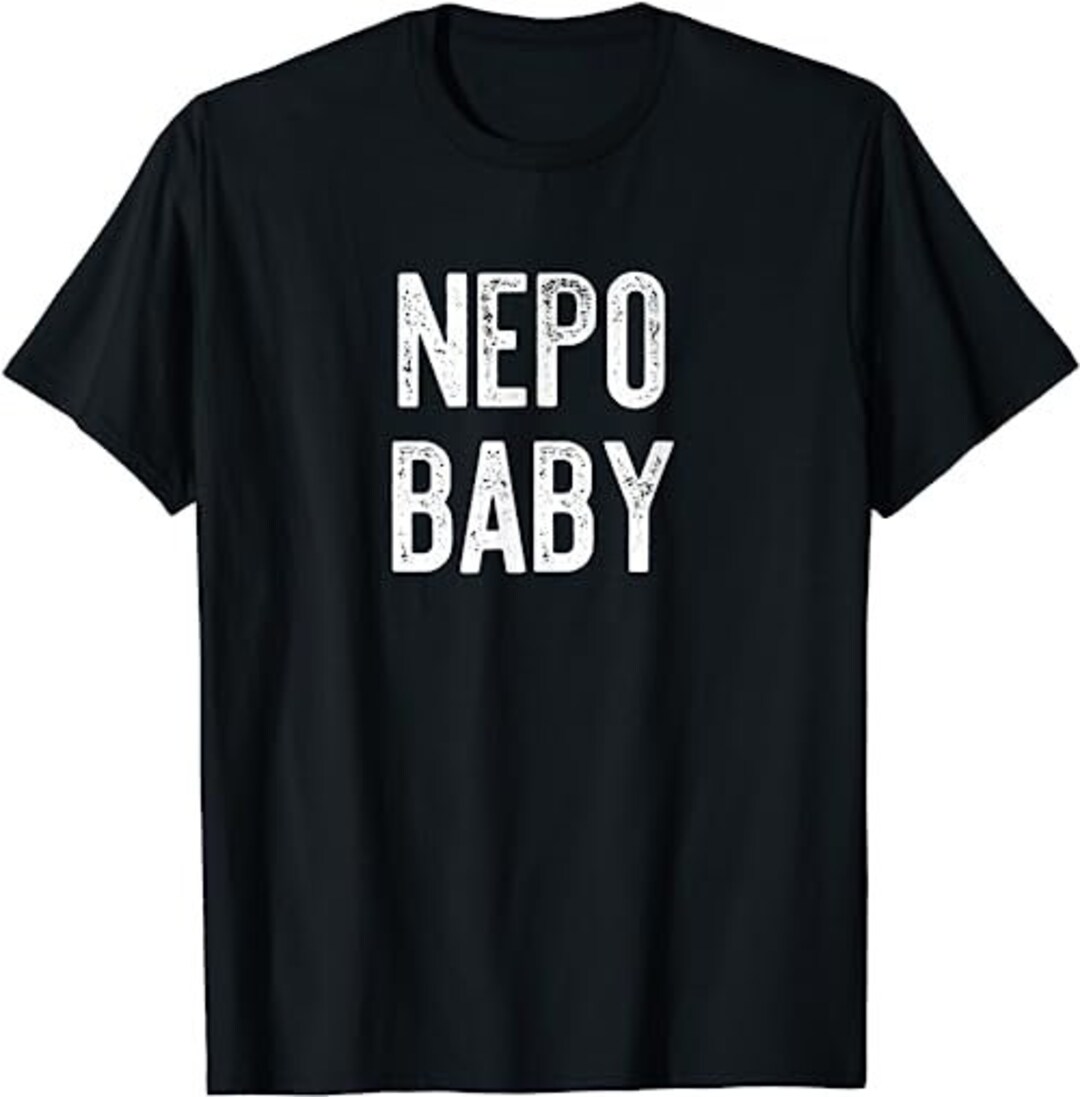 NEPO BABY Funny Nepotism Kid Text Meme T shirt Sweatshirt Etsy NEPO BABY Funny Nepotism Kid Text Meme T shirt Sweatshirt Etsy