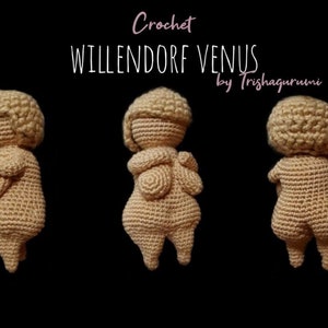 May include: Crochet pattern for a Willendorf Venus figurine. The pattern is by Trishagurumi. The image shows three views of the crocheted figurine.