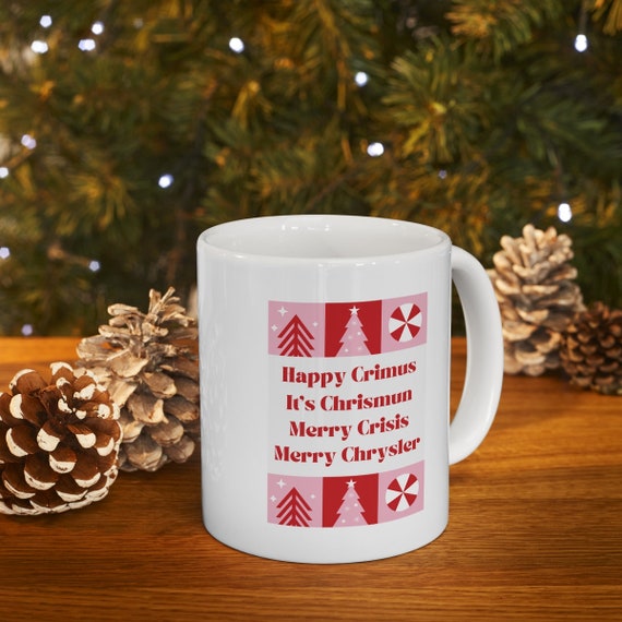 Happy Crimus Ceramic Mug 11oz It's Chrismun Merry Crisis Merry