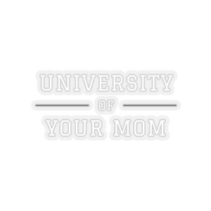 University Kiss-Cut Stickers Your Mom Teacher