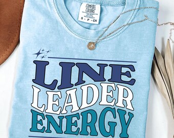 Comfort Colors Funny Teacher T shirt, Line Leader Energy, Elementary Team Shirt