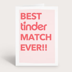 Best Tinder Match Ever - Funny Anniversary or Valentine's Day Card For Him or Her - Tinder Card - Online Dating - Swipe Right - Dating App