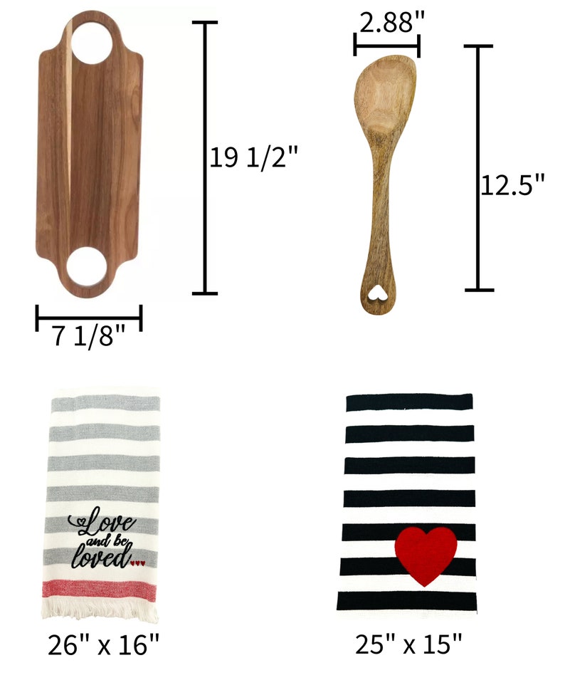 May include: A kitchen gift set with a wooden cutting board, a wooden spoon, and two striped kitchen towels. The cutting board is 19 1/2 inches tall and 7 1/8 inches wide. The spoon is 12.5 inches long. One towel is gray and white with the text "Love and be loved" in red. The other towel is black and white with a red heart.