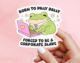 Born to dilly dally Sticker, Mental Health Sticker, Anxiety Stickers, office humour, Self Love Decal, kindle sticker