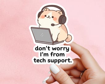 May include: A sticker showing a cartoon cat with a headset and laptop. The cat is beige and white with pink cheeks. The text on the sticker says "don't worry I'm from tech support."