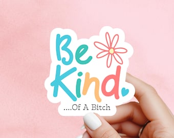 Be kind of a bitch, Mental Health Sticker, Anxiety Stickers, Funny Gift, Self Love Decal, self care, mental health, kindle sticker
