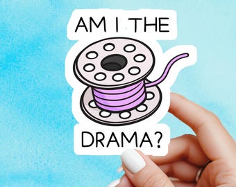 Am I The Drama Sticker, sewing sticker, funny quilt sewing stickers, sewing machine sticker, crafter gift, gift for quilter