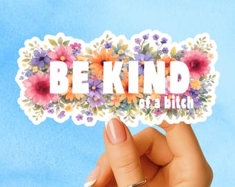 Be kind of a bitch, Mental Health Sticker, Anxiety Stickers, Funny Gift, Self Love Decal, self care, mental health, kindle sticker