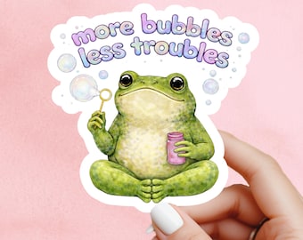 More bubbles less troubles Sticker, frog sticker, Mental Health Sticker, Anxiety Stickers, office humour, Self Love Decal