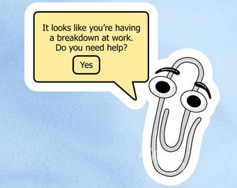 May include: A sticker featuring a cartoon paperclip with large eyes and a speech bubble. The speech bubble contains the text "It looks like you're having a breakdown at work. Do you need help?" with a "Yes" button. The background is light blue.