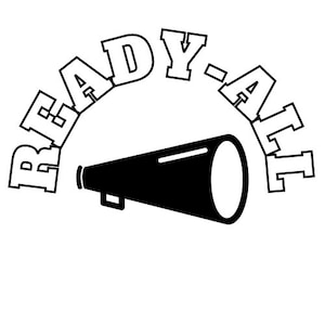 May include: Black and white illustration of a megaphone with the text "READY-A'LL" above it.