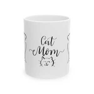 Cat Mom Ceramic Mug | Perfect Gift for Cat Lovers, Unique Cat Lover Mug, Personalized Cat Mom Cup, Cat Gifts, Funny Cat Mug