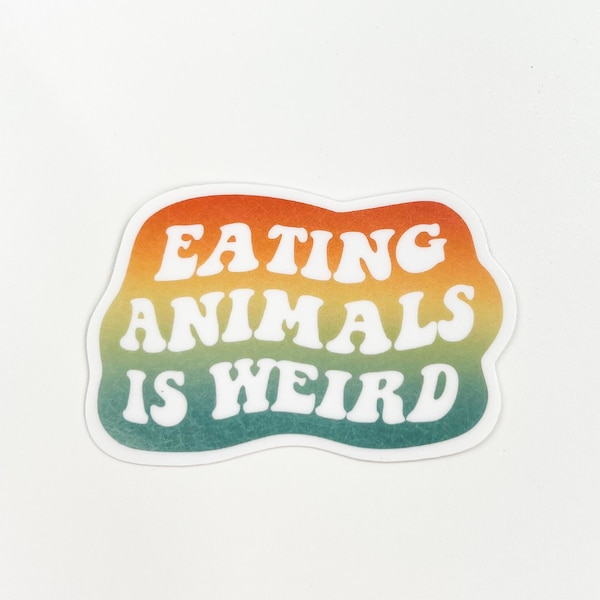 Eating Animals Is Weird Vegan Sticker | Veganism Decal | Vegan Waterproof Sticker | Animal Activism Decal