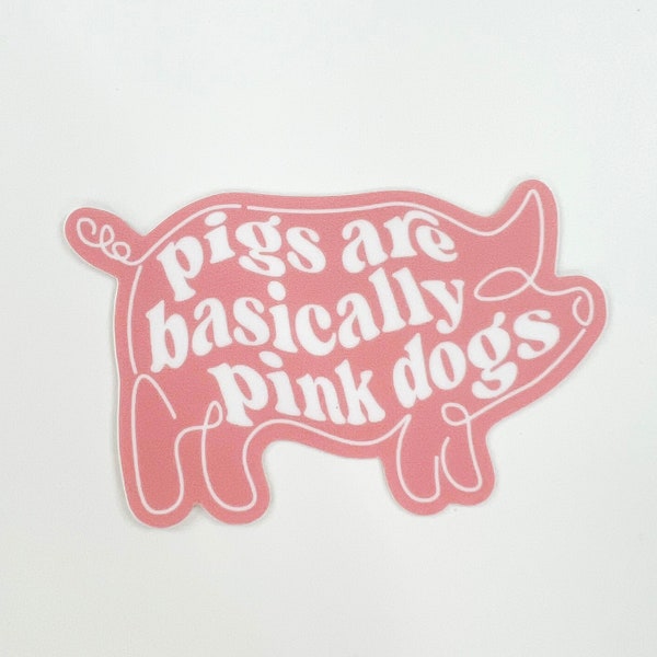 Pigs Are Basically Pink Dogs Vegan Sticker | Pink Vegetarian Sticker | Vegan Decal