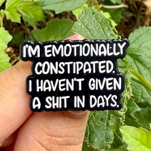 Funny Emotionally Constipated Enamel Pin: Sarcastic Mental Health Gift