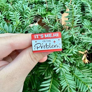 Hi It’s Me I’m The Problem Enamel Pin | Funny Gift Idea | Funny Enamel Pin | Humorous Accessory for Backpacks and Bags