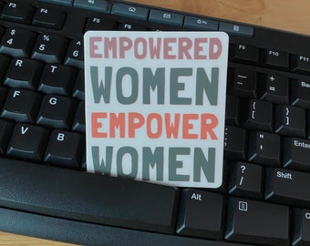 EMPOWER WOMEN STICKER | feminist sticker, empowered women empower women sticker, galentine’s gift, women’s day decal