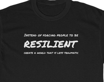 RESILIENT - Less Trauma. Unisex/Men's Tee