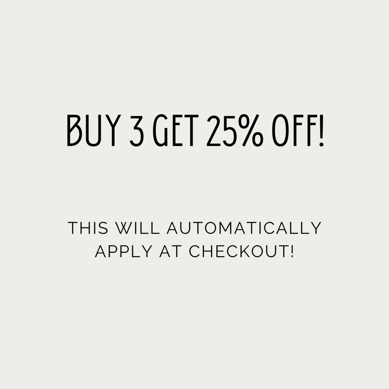 May include: Buy 3 get 25% off! This will automatically apply at checkout!