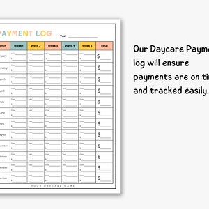 May include: A printable daycare payment log with a black and white grid. The log includes columns for month, week 1 through 5, and total. The log is titled "Payment Log" and has the text "Our Daycare Payment log will ensure payments are on time and tracked easily." at the bottom.