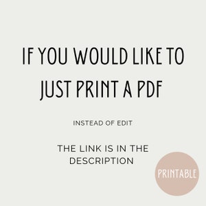 May include: Text on a white background that reads "If you would like to just print a PDF instead of edit, the link is in the description." A pink circle with the word "Printable" is in the bottom right corner.