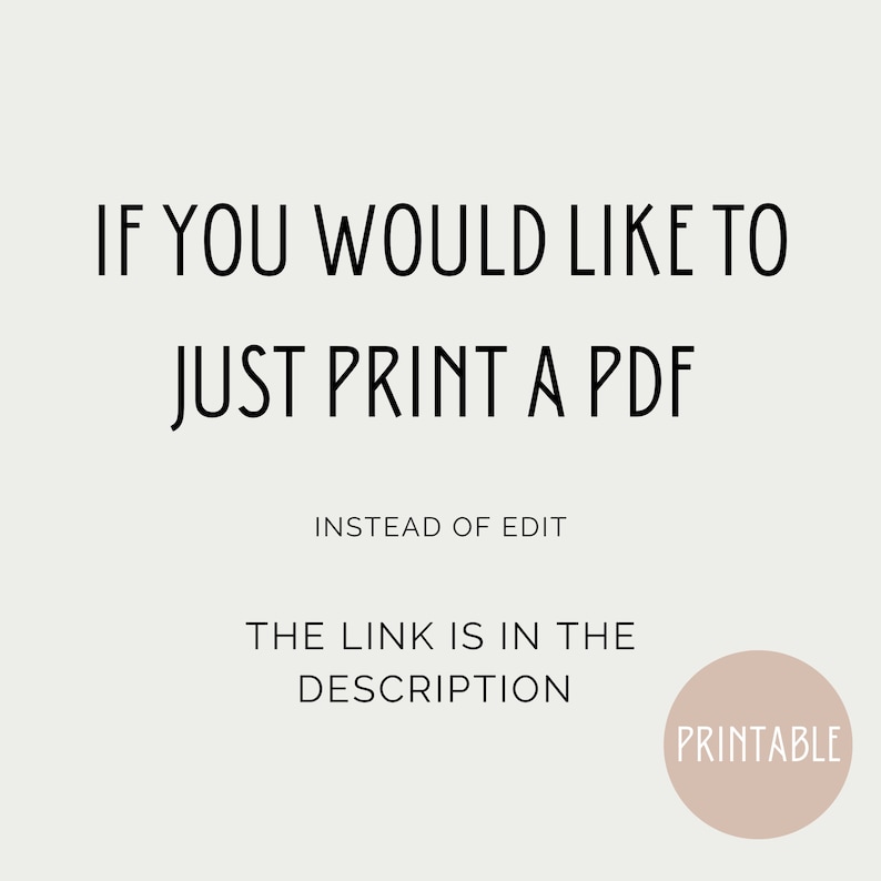 May include: Text on a white background that reads "If you would like to just print a PDF instead of edit, the link is in the description." A pink circle with the word "Printable" is in the bottom right corner.