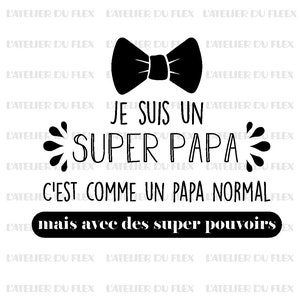 Può includere: Grafica in bianco e nero con la scritta "JE SUIS UN SUPER PAPA C'EST COMME UN PAPA NORMAL mais avec des super pouvoirs" e un'illustrazione di papillon. Adatto per la festa del papà.