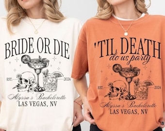 May include: Two white and orange t-shirts with a skull and crossbones design and the text "Bride or Die" and "'Til Death Do Us Party". The shirts also include the text "Alyssa's Bachelorette Las Vegas, NV" and the years "EST. 2024".