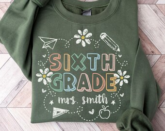 6th Grade Sweatshirt, Sixth Grade Teacher Shirt, 6th Grade Crewneck, Sixth Grade Team Shirts, Personalized Teacher Name, Back To School Tee