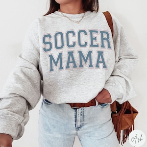 Soccer Mom Sweatshirt, Soccer Mama Sweater, Soccer Mom Hoodie, Trendy Soccer Game Day Shirt, Sports Mom Jersey, Mothers Day Gift for Soccer ASH